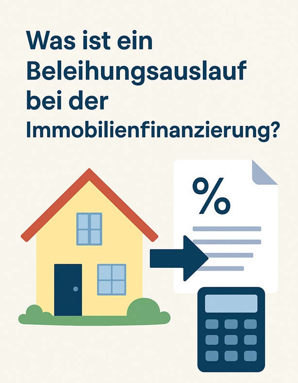 Was ist ein Beleihungsauslauf bei der Immobilienfinanzierung?